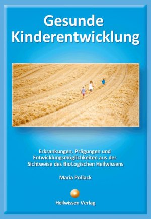 Maria Pollack: Gesunde Kinderentwicklung – Erkrankungen, Prägungen und ...