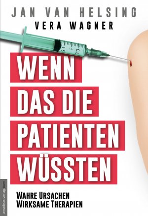 Wenn das die Patienten wüssten - Wahre Ursachen, wirksame Therapien