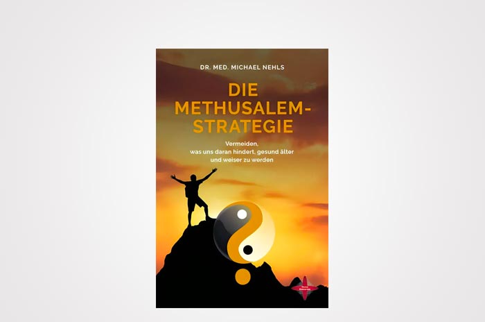 Dr. med. Michael Nehls: Die Methusalem Strategie